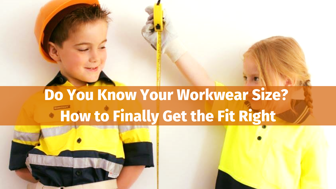 Do You Know Your Workwear Size? How to Finally Get the Fit Right