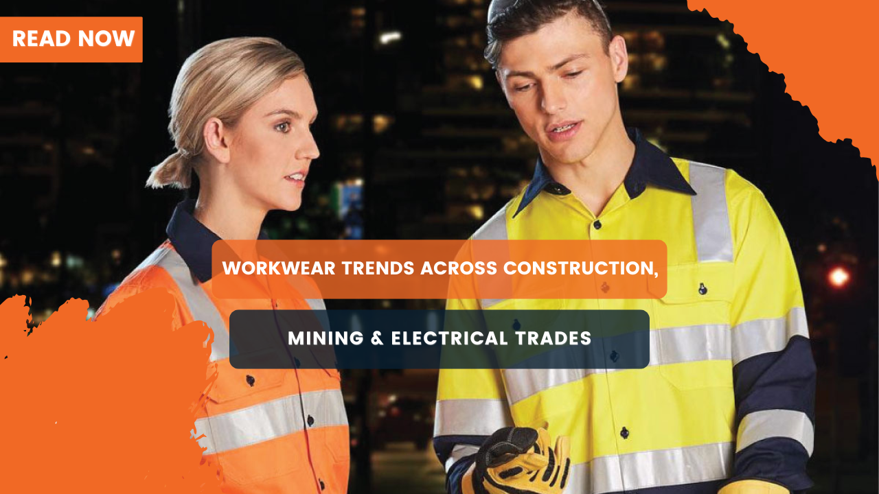 Workwear Trends Across Construction, Mining & Electrical Trades