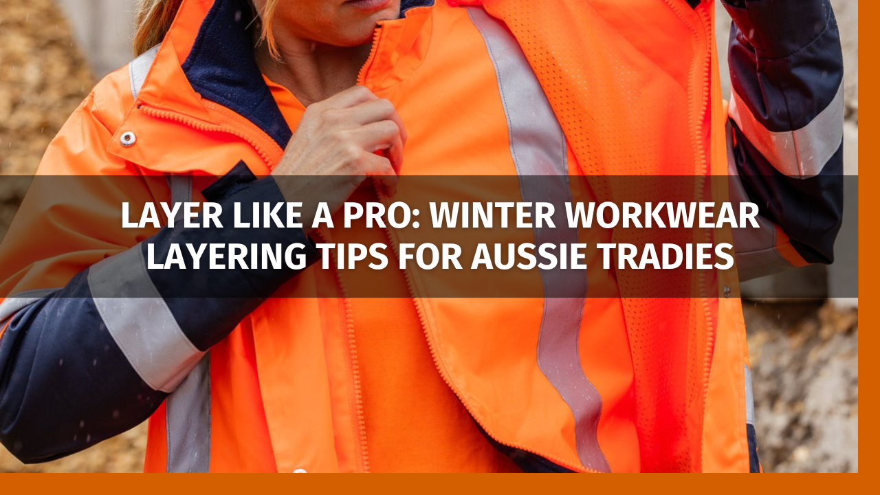 Layer Like a Pro: Winter Workwear Layering Tips for Aussie Tradies