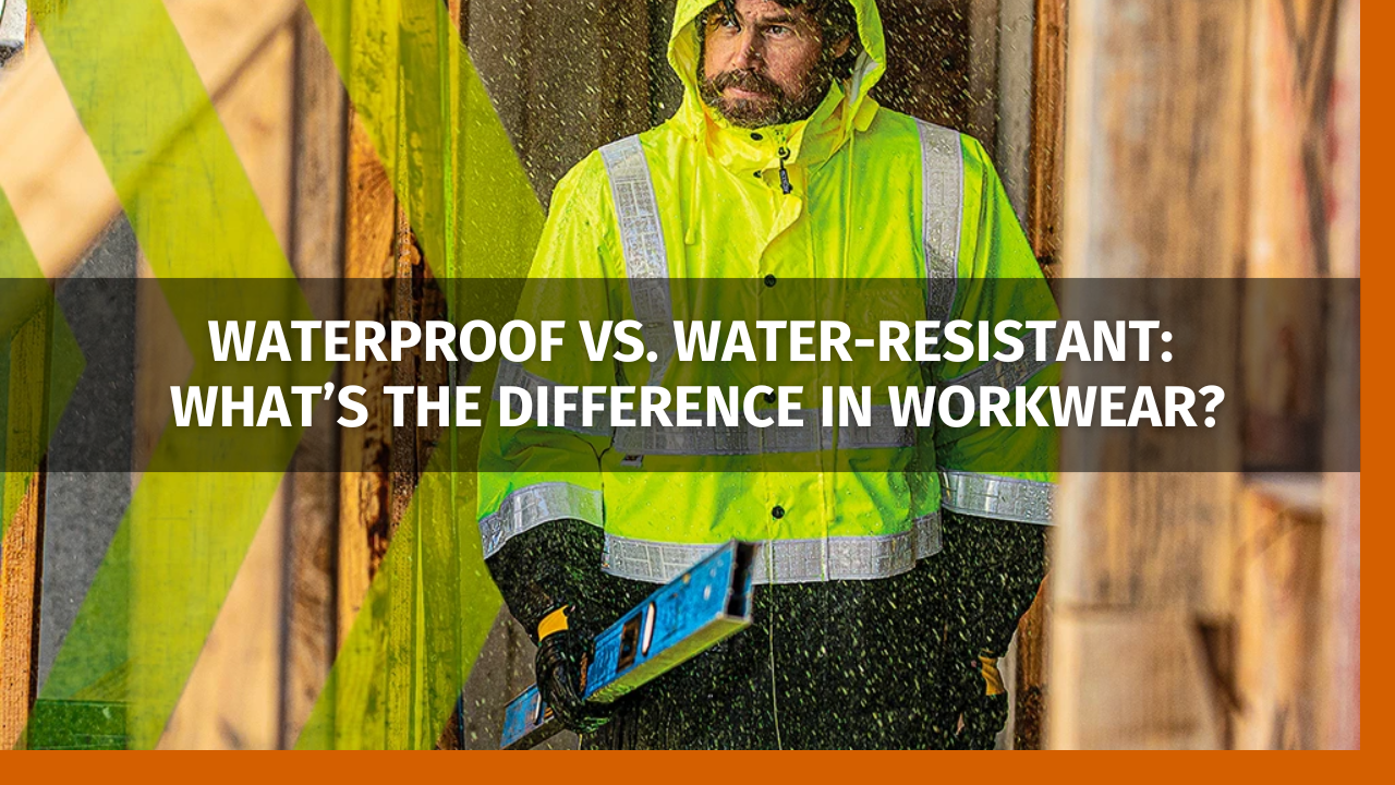 Waterproof vs. Water-Resistant: What’s the Difference in Workwear?