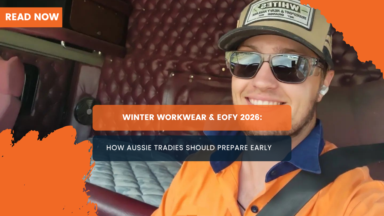 Winter Workwear & EOFY 2026: How Aussie Tradies Should Prepare Early