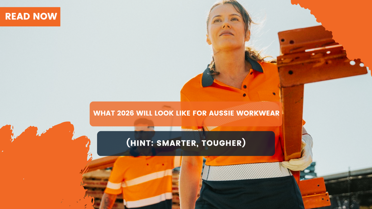 What 2026 Will Look Like for Aussie Workwear (Hint: Smarter, Tougher)