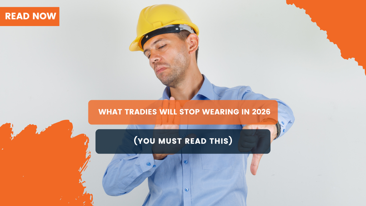 What Tradies Will Stop Wearing in 2026