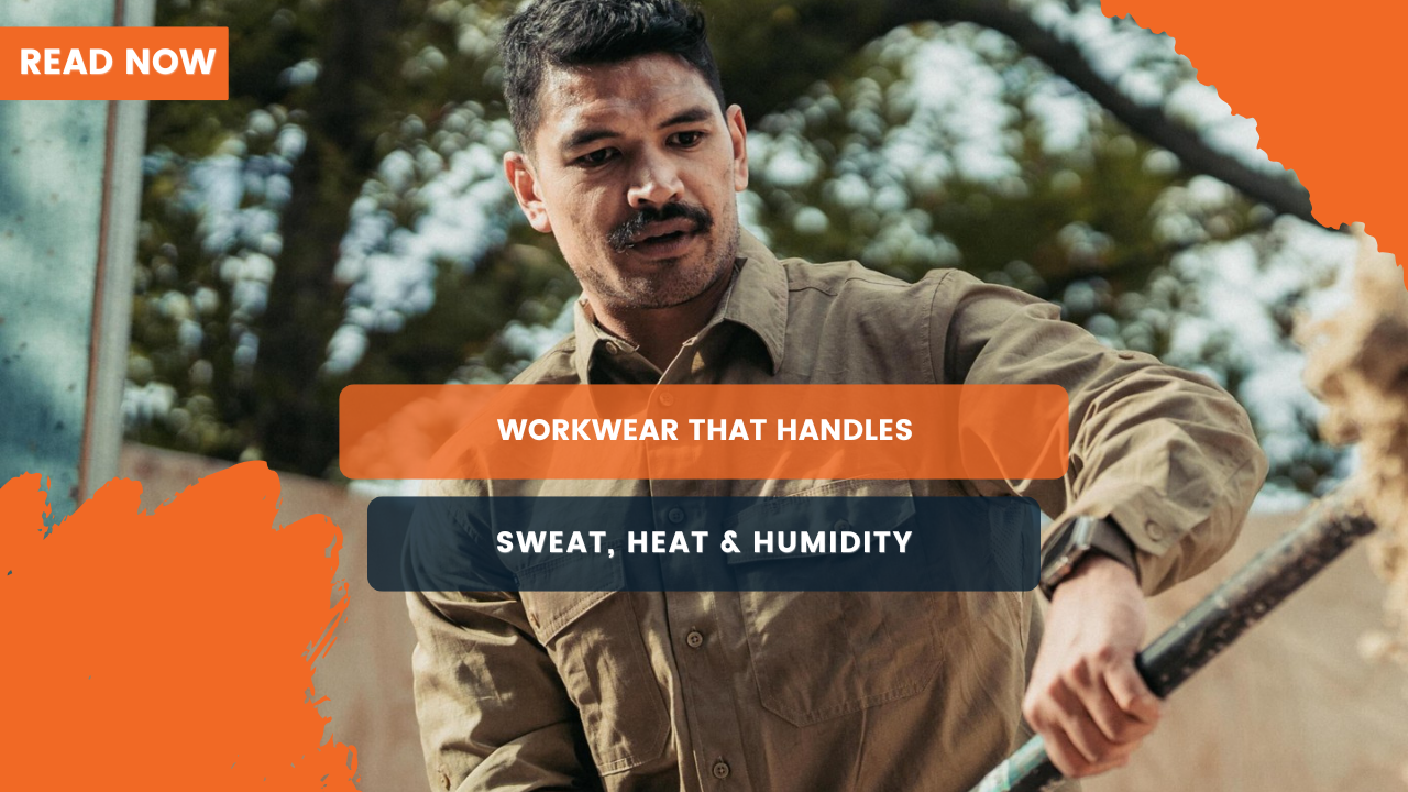 Workwear That Handles Sweat, Heat & Humidity