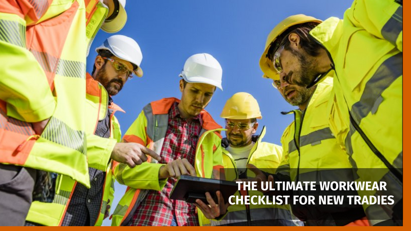 The Ultimate Workwear Checklist for New Tradies
